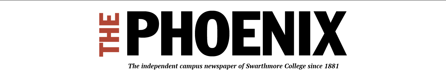 The Phoenix – The Independent Campus Newspaper of Swarthmore College Since 1881